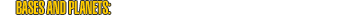 Bases and Planets